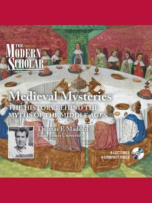 cover image of Medieval Mysteries: the History Behind the Myths of the Middle Ages